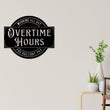 Load image into Gallery viewer, Overtime Hours for Bullshit Pay Metal Sign, Wall Decor for Garage, Man Cave, Bar, Office and Home, Dad Gift