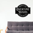 Load image into Gallery viewer, Overtime Hours for Bullshit Pay Metal Sign, Wall Decor for Garage, Man Cave, Bar, Office and Home, Dad Gift