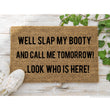 Load image into Gallery viewer, Well slap my booty Doormat, Funny Doormat, Welcome Mat, Funny Door Mat, Funny Gift, Home Doormat, look who is here doormat, New home owner