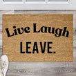 Load image into Gallery viewer, Live laugh Leave Doormat, Funny Doormat, Funny Welcome Mat, Go Away Doormat, Leave Doormat, Funny Welcome Mat, Funny Housewarming Gift Idea