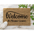 Load image into Gallery viewer, Welcome Just Kidding Please leave Doormat, Funny Doormat, Welcome Mat, Funny Door Mat, Funny Gift, Home Doormat, Gift for new home owner