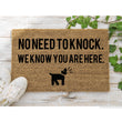 Load image into Gallery viewer, No need to knock we know you are here Doormat, Funny dog owner Doormat, Dog Welcome mat, Funny Doormat, Welcome Mat, Funny Door Mat, Funny