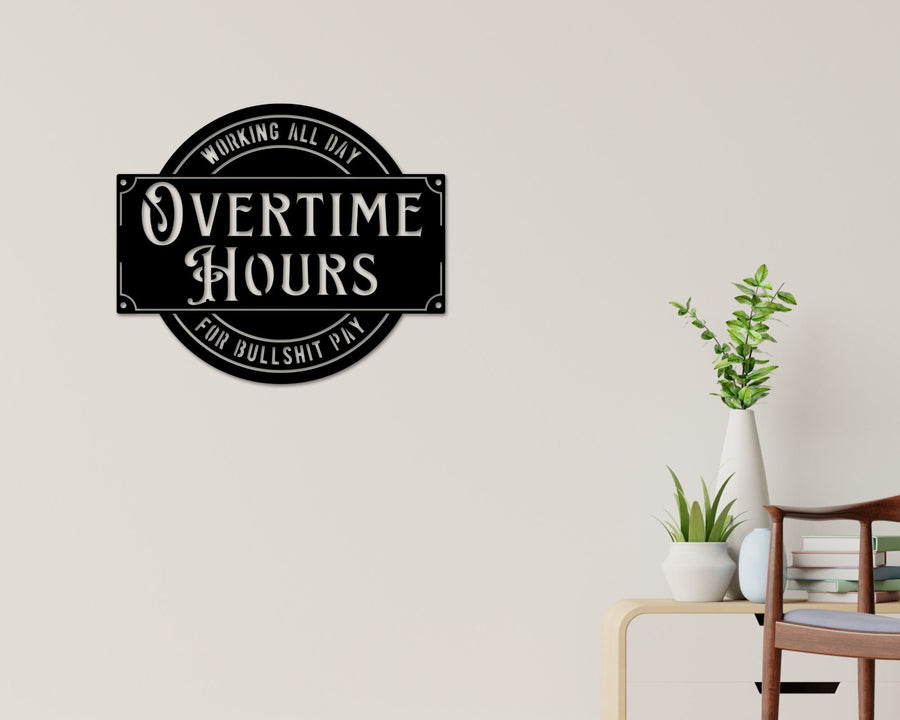 Overtime Hours for Bullshit Pay Metal Sign, Wall Decor for Garage, Man Cave, Bar, Office and Home, Dad Gift