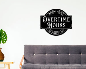 Overtime Hours for Bullshit Pay Metal Sign, Wall Decor for Garage, Man Cave, Bar, Office and Home, Dad Gift