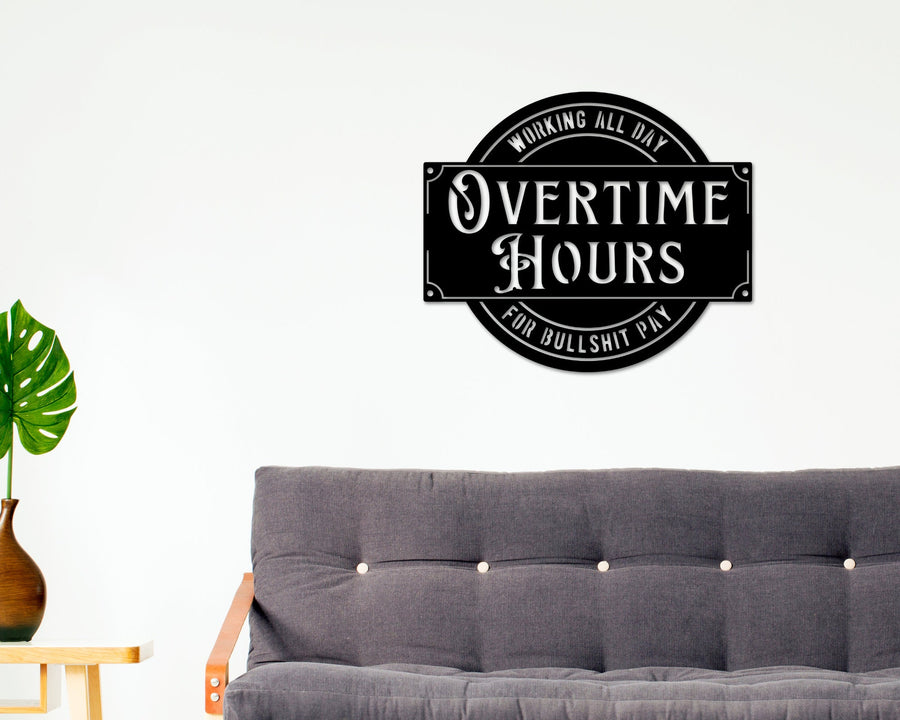 Overtime Hours for Bullshit Pay Metal Sign, Wall Decor for Garage, Man Cave, Bar, Office and Home, Dad Gift