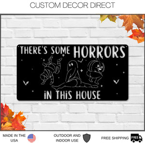 There's Some Horrors in This House Sign, Funny Halloween Metal Sign, Funny Halloween Decor, Front Door Sign, Funny Sign, Spooky Season