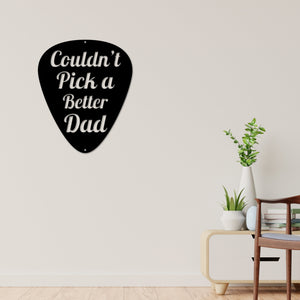 Couldn't Pick a Better Dad Metal sign, Guitar pick sign, Fathers Day Gift, Dad Guitar Pick, Metal Wall Art, Dad Gift, Gift for him