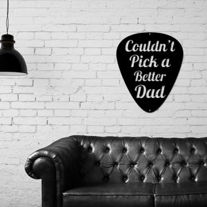 Couldn't Pick a Better Dad Metal sign, Guitar pick sign, Fathers Day Gift, Dad Guitar Pick, Metal Wall Art, Dad Gift, Gift for him