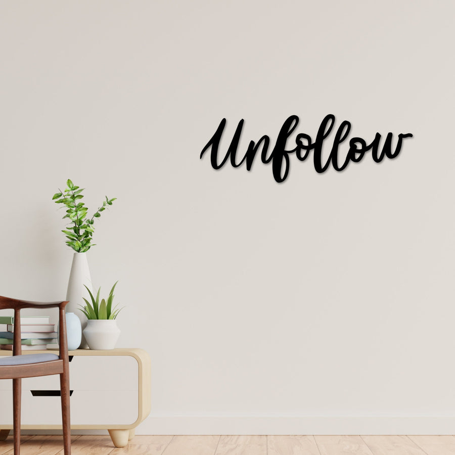 Unfollow Sign, Unfollow Wall Art, Unfollow Decor, Funny Wall Art, Metal Wall art, Metal Wall Sign, Metal words, Unfollow Social media sign