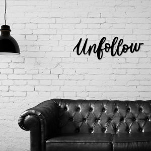 Unfollow Sign, Unfollow Wall Art, Unfollow Decor, Funny Wall Art, Metal Wall art, Metal Wall Sign, Metal words, Unfollow Social media sign