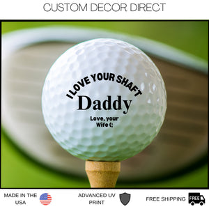 I Love Your Shaft Golf Ball,  Wife Funny Golf Ball, Best Father's Day Gift, Husband Gag Gift, For Him From Wife, Adult Humor, Dad Daddy Gift