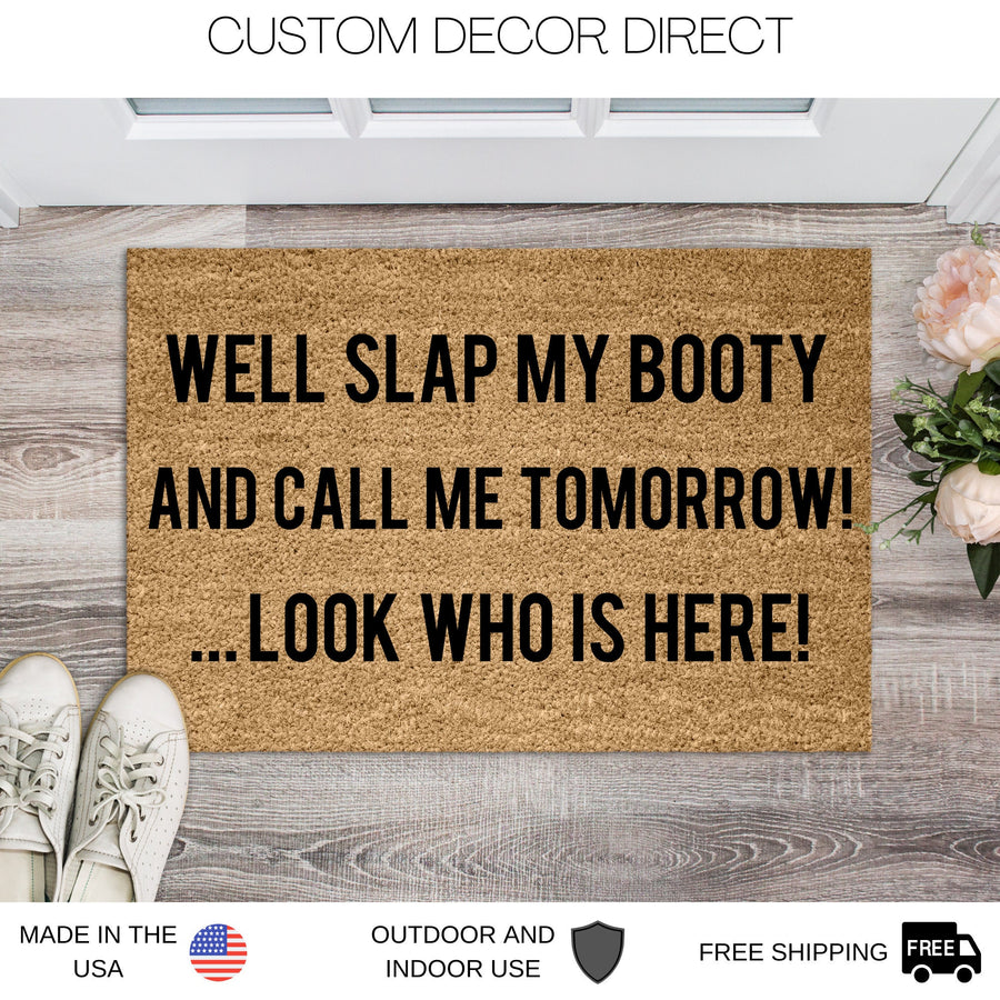 Well slap my booty Doormat, Funny Doormat, Welcome Mat, Funny Door Mat, Funny Gift, Home Doormat, look who is here doormat, New home owner