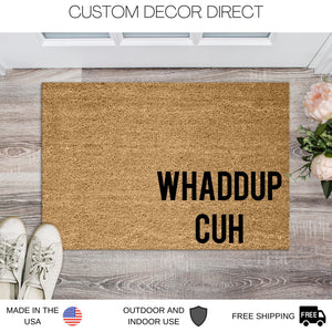 Whaddup Cuh Funny Doormat, What up Doormat, Funny Doormat, Welcome Mat, Funny Door Mat, Funny Gift, Home Door mat, New home, Housewarming
