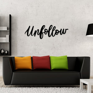 Unfollow Sign, Unfollow Wall Art, Unfollow Decor, Funny Wall Art, Metal Wall art, Metal Wall Sign, Metal words, Unfollow Social media sign