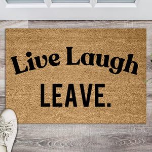 Live laugh Leave Doormat, Funny Doormat, Funny Welcome Mat, Go Away Doormat, Leave Doormat, Funny Welcome Mat, Funny Housewarming Gift Idea