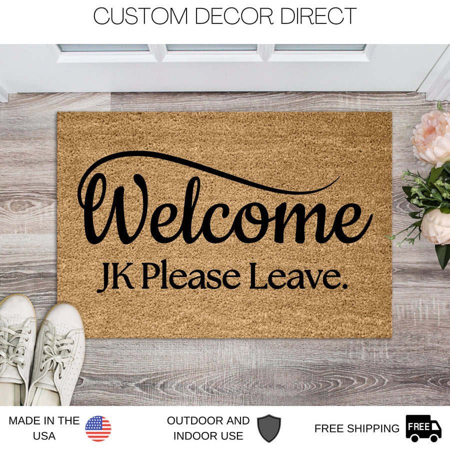 Welcome Just Kidding Please leave Doormat, Funny Doormat, Welcome Mat, Funny Door Mat, Funny Gift, Home Doormat, Gift for new home owner