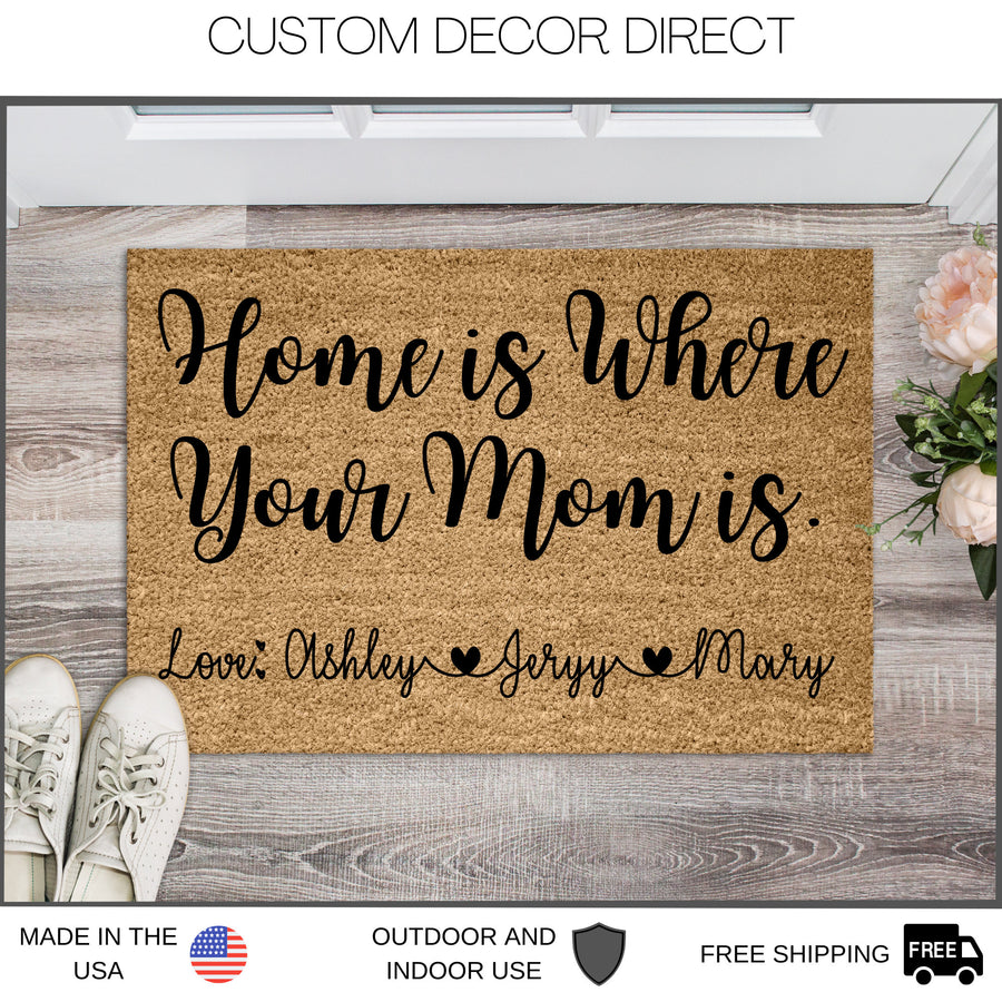 Home is Where Your Mom is, Mothers Day Gift, Mothers day Doormat, Personalized Doormat, Mom Doormat, Gift for Mom, Gigi, Grandma, Mommy