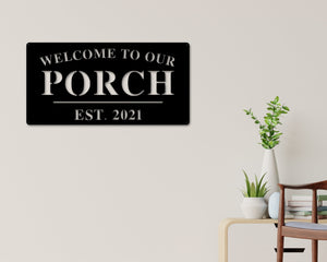 Welcome to Our Porch Sign, Personalized Porch Name Sign, Outdoor patio Sign, Backyard Decor, Welcome Sign, Personalized Sign, Metal, Porch