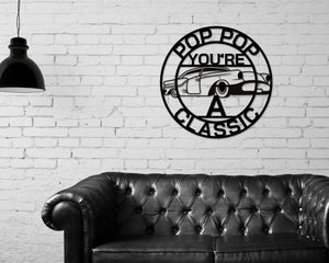 Pop Pop Sign, Pop Pop You're A Classic, Gift for Pop Pop, Metal sign, Gift for Dad, Classic