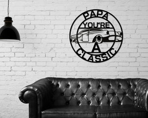 Papa Sign, Papa You're A Classic, Gift for Papa , Metal sign, Gift for Dad, Classic