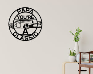 Papa Sign, Papa You're A Classic, Gift for Papa , Metal sign, Gift for Dad, Classic