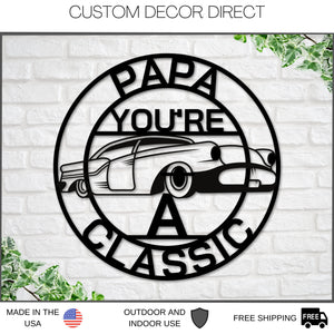 Papa Sign, Papa You're A Classic, Gift for Papa , Metal sign, Gift for Dad, Classic