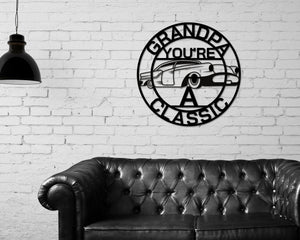 Grandpa Sign, Grandpa You're A Classic, Gift for grandpa, Metal sign, Gift for Dad