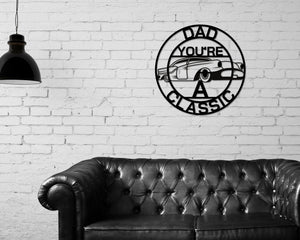 Dad Sign, Dad You're A Classic, Gift for Dad, Metal sign, Gift for Dad, Classic Car Sign