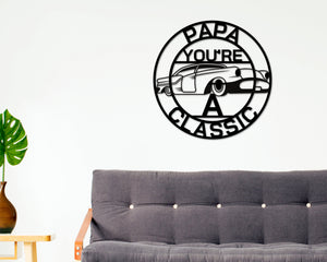 Papa Sign, Papa You're A Classic, Gift for Papa , Metal sign, Gift for Dad, Classic