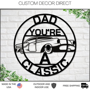 Dad Sign, Dad You're A Classic, Gift for Dad, Metal sign, Gift for Dad, Classic Car Sign