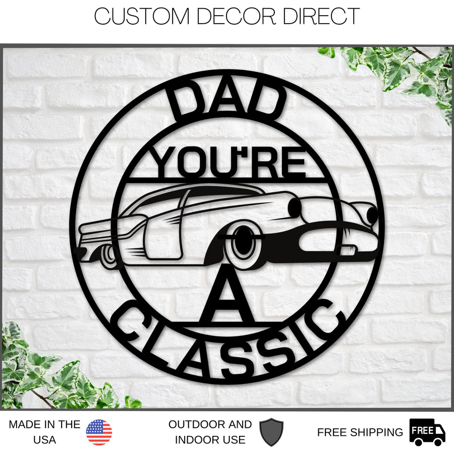 Dad Sign, Dad You're A Classic, Gift for Dad, Metal sign, Gift for Dad, Classic Car Sign